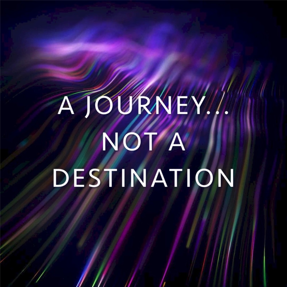 🌟A Journey, Not A Destination.